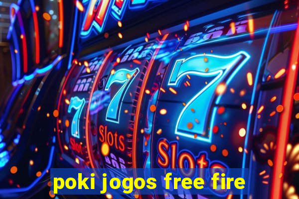 poki jogos free fire